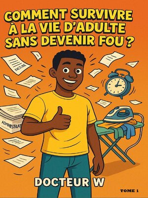 cover image of COMMENT SURVIVRE a LA VIE D'ADULTE SANS DEVENIR FOU ?